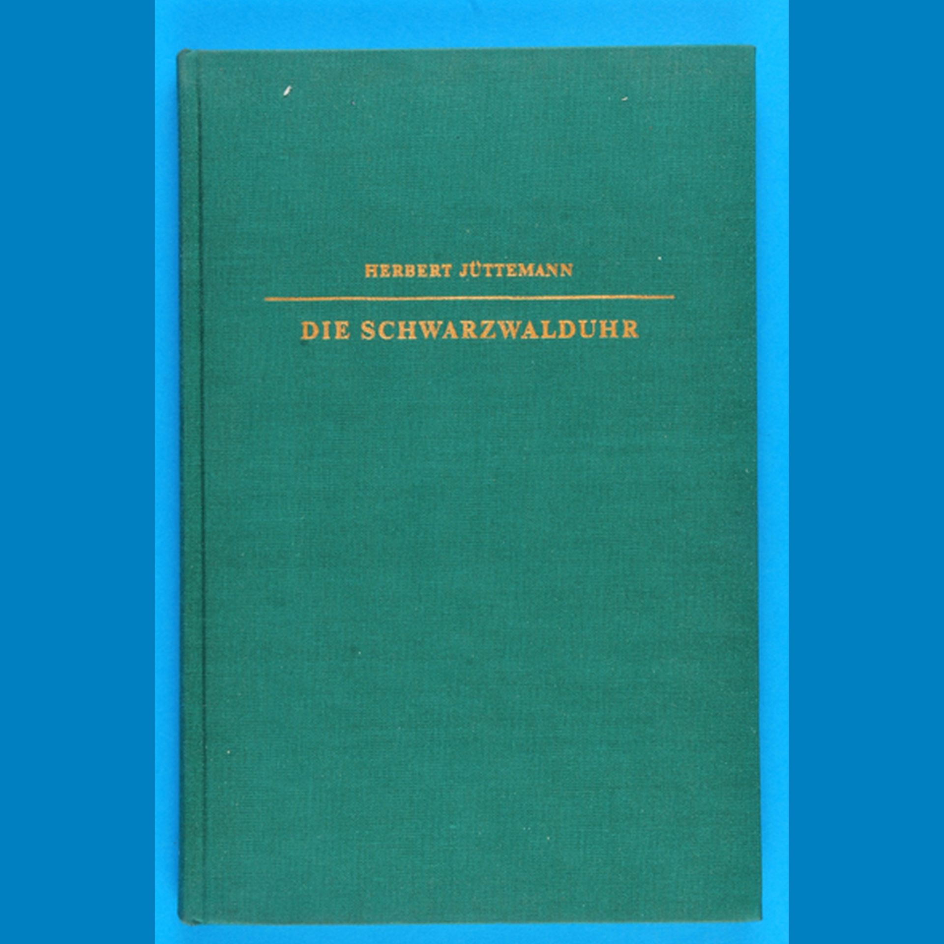 Herbert Jüttemann, Die Schwarzwalduhr, 1972, 146 Seiten mit 107 Abbildungen und acht farbigen