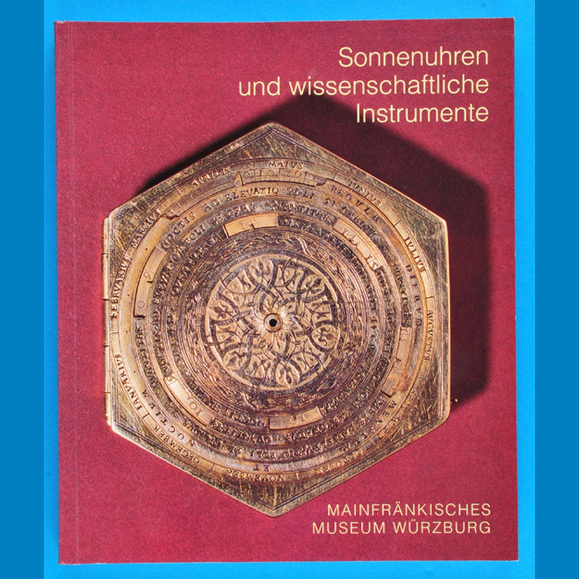 Mainfränkisches Museum Würzburg, Sonnenuhren und wissenschaftliche Instrumente, Katalog von 1997,