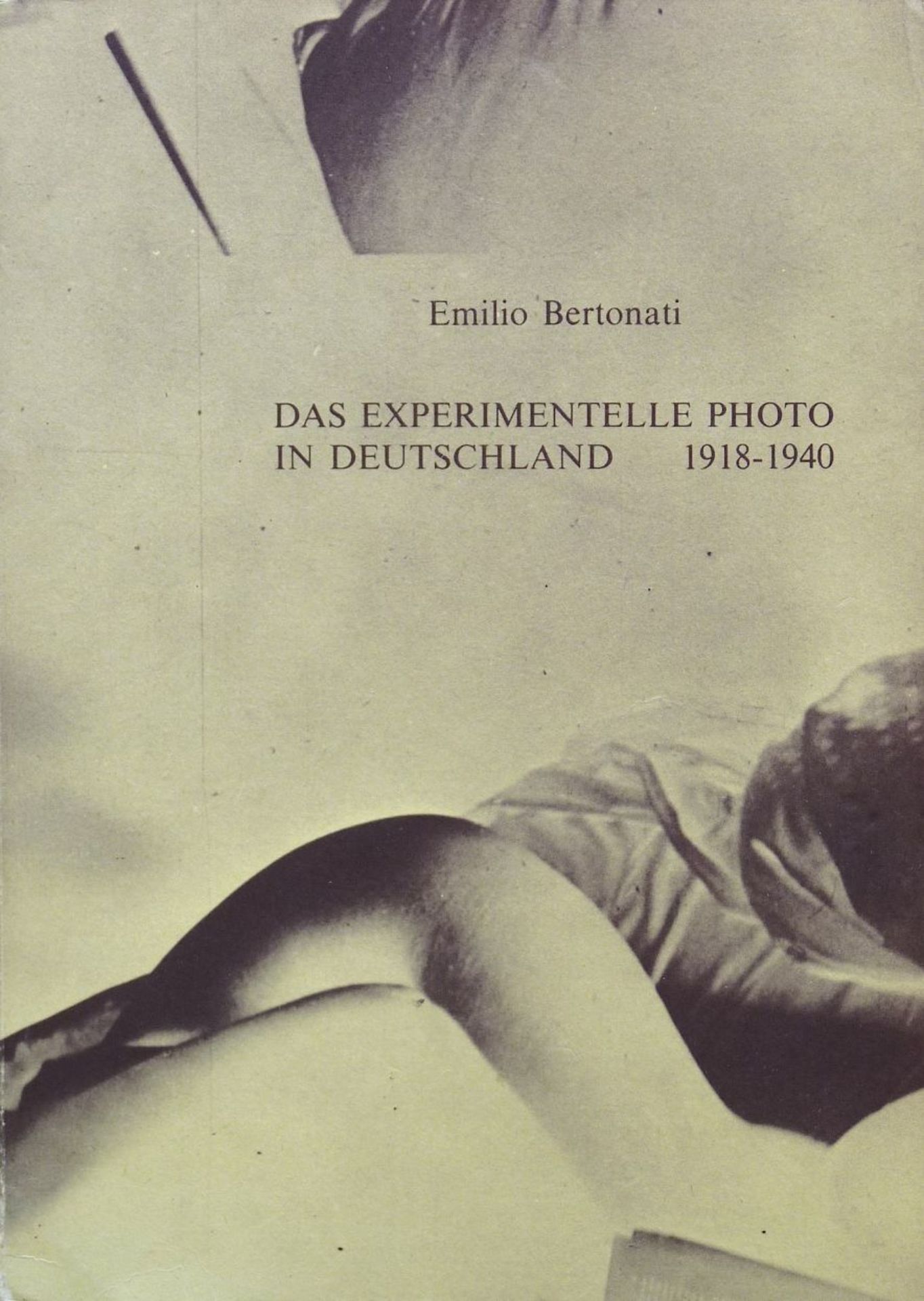 BERTONATI, EMILIO: "Das experiment3elle Photo in Deutschland 1918-1940", 1978