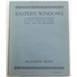 Keith, Elizabeth. Eastern Windows, London: Hutchinson & Co., no date, publishers cloth lettered in