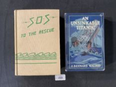 R.M.S. TITANIC - BOOKS: An Unsinkable Titanic by J Bernard Walker 1912, first edition, plus SOS