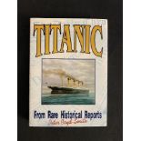 R.M.S. TITANIC: Titanic from rare historical reports, Limited Collectors Edition, signed by the