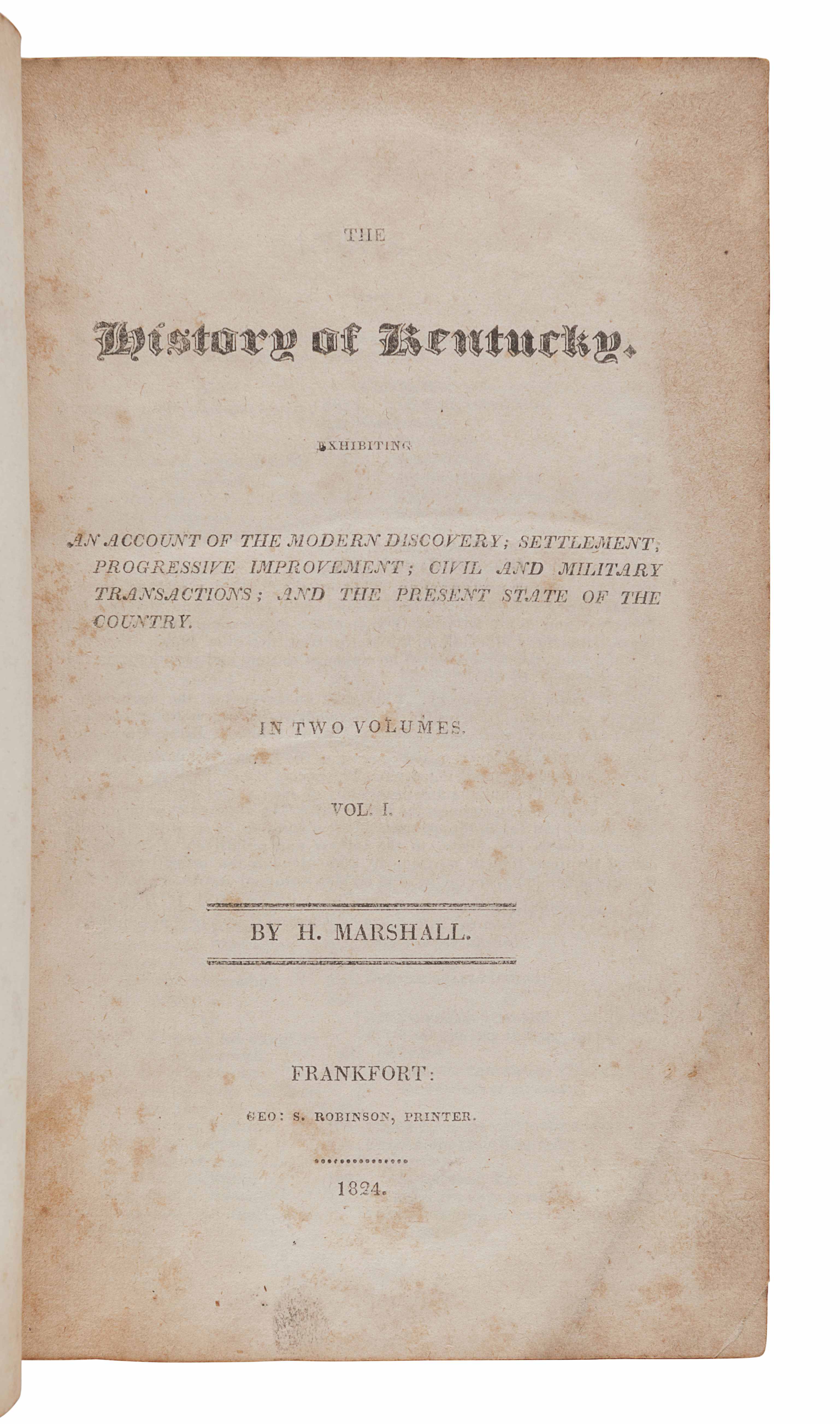 MARSHALL, Humphrey (1760-1841). The History of Kentucky. Frankfort: Geo. S. Robinson, 1824.