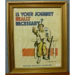 A poster, Is Your Journey Really Necessary, Railway Executive Committee, 50 x 40cms, framed