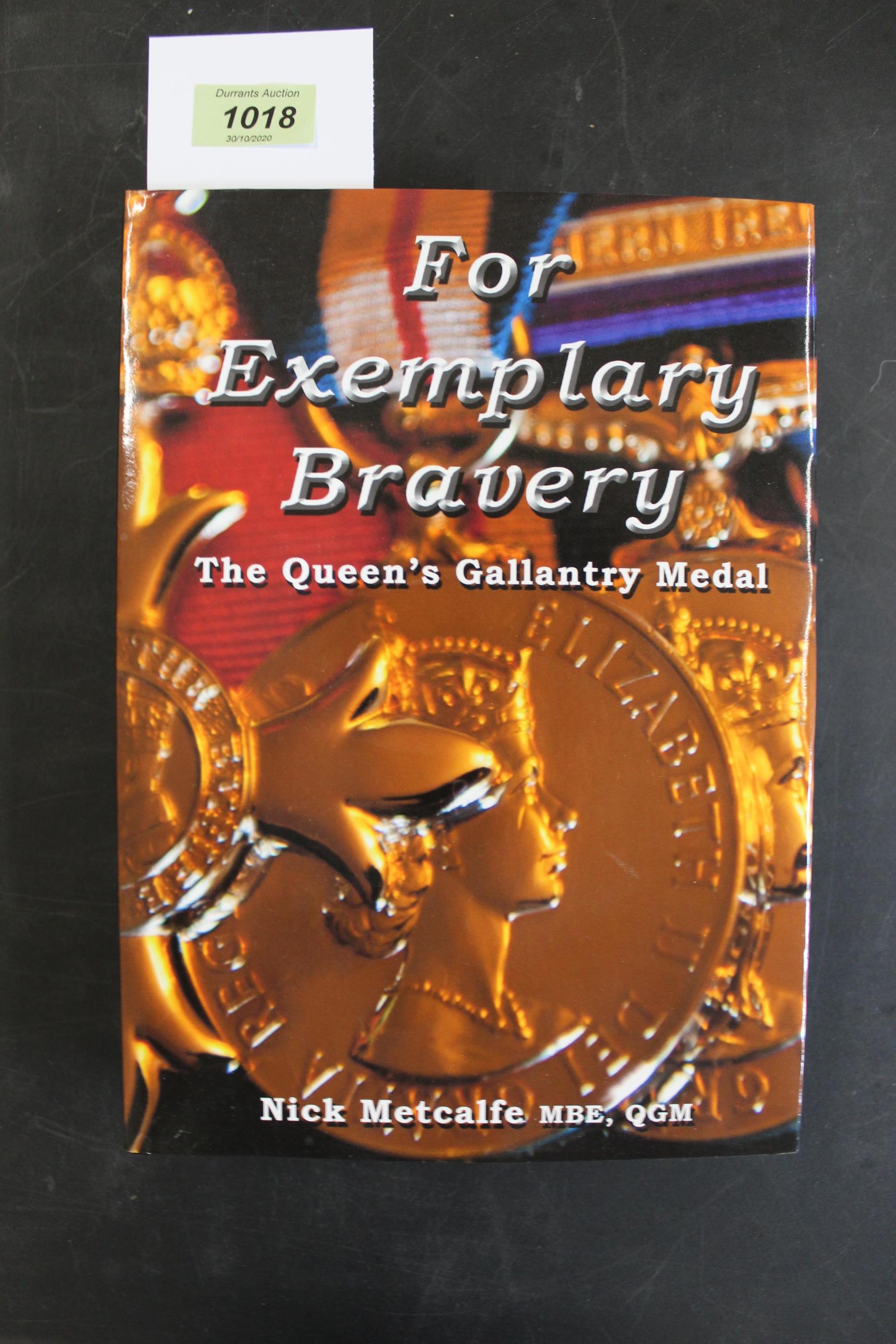 "For Exemplary Bravery, The Queens Gallantry Medal", by Nick Metcalfe MBE, QGM,