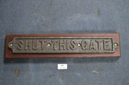 Cast Iron "Shut This Gate" Sign Mounted on Wooden Plaque