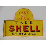 A Shell Spirit and Oils 'Take No Risk' double sided enamel sign with hanging flange, with some