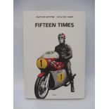 Fifteen Times by Giacomo Agostini and Luca Delli Carri, signed inside by the former, 2004.
