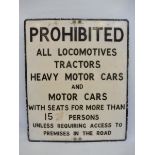 An unusual Prohibited Vehicles aluminium road sign for all locomotives, tractors, heavy motorcars
