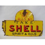 A Shell 'Take no risk take Shell Spirit & Oils' shaped double sided enamel sign with flattened