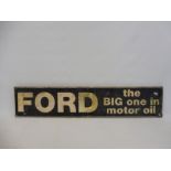 A Ford 'the big one in motor oil' rectangular sign, 38 x 8".