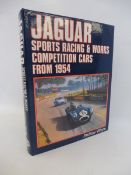 Jaguar Sports Racing & Works Competition Cars from 1954 by Andrew Whyte signed by the author and the