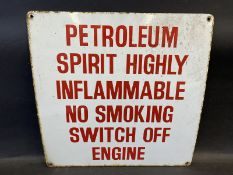 A 'Petroleum Spirit Highly Inflammable...' enamel sign 18 1/4 x 18 1/4".