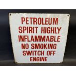 A 'Petroleum Spirit Highly Inflammable...' enamel sign 18 1/4 x 18 1/4".