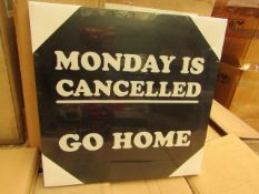 Box of 10 x Monday is Cancelled Canvasses. Unused & Packaged.35cm x 35cm.