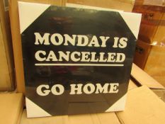 Box of 10 x Monday is Cancelled Canvasses. Unused & Packaged.35cm x 35cm.