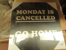 10 x 'Monday is cancelled' Canvasses. New & Boxed
