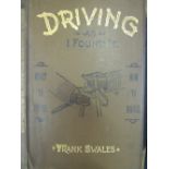 Driving as I Found It; What to Drive, How to Drive, Frank Swales, 1891. A very informative and