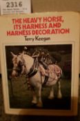 The Heavy Horse - It's Harness and Harness Decorations by Terry Keegan