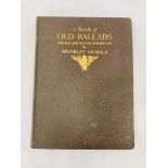 Book of Old Ballads selected and with an introduction by Beverley Nichols, published in 1934.