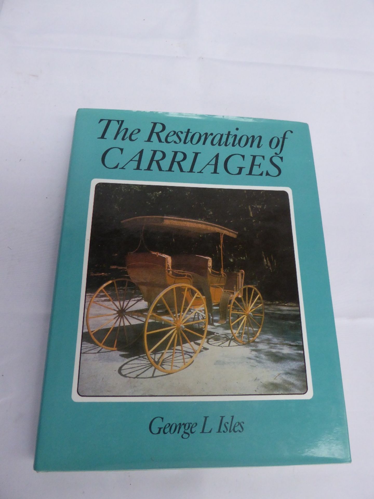 Restoration of Carriages by George L. Isles and a Carriage Handbook