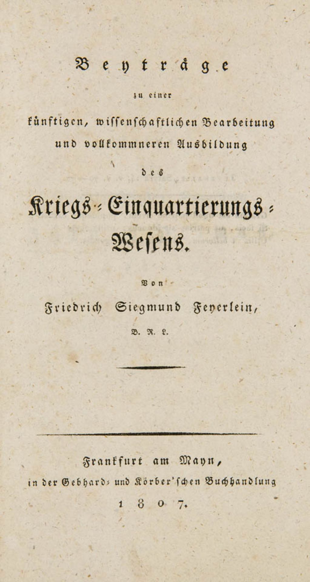 Militaria - - Feyerlein, Friedrich Siegmund. Beyträge zu einer künftigen, wissenschaftlichen