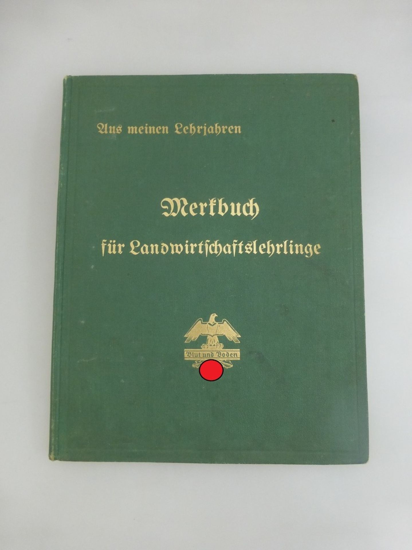Aus meinen Lehrjahren, Merkbuch für Landwirtschaftslehrlinge, sog. 3.Reich, zahlreiche