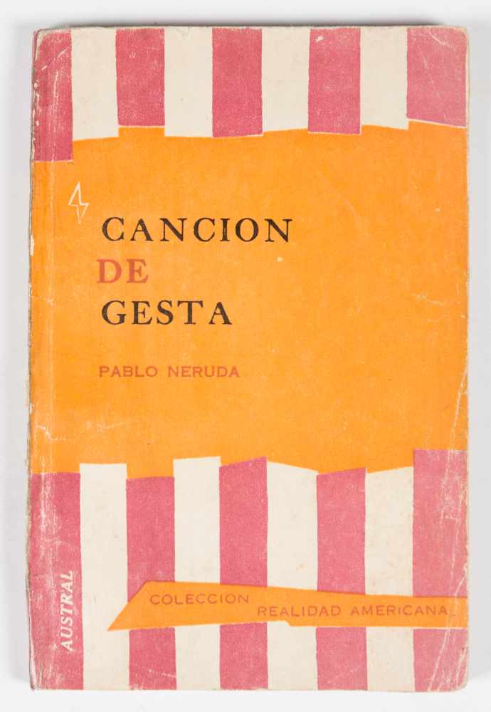 Neruda, Pablo. “Canción de gesta”. Santiago de Chile. Published by Austral, 1961. 2nd edition. 85 p.