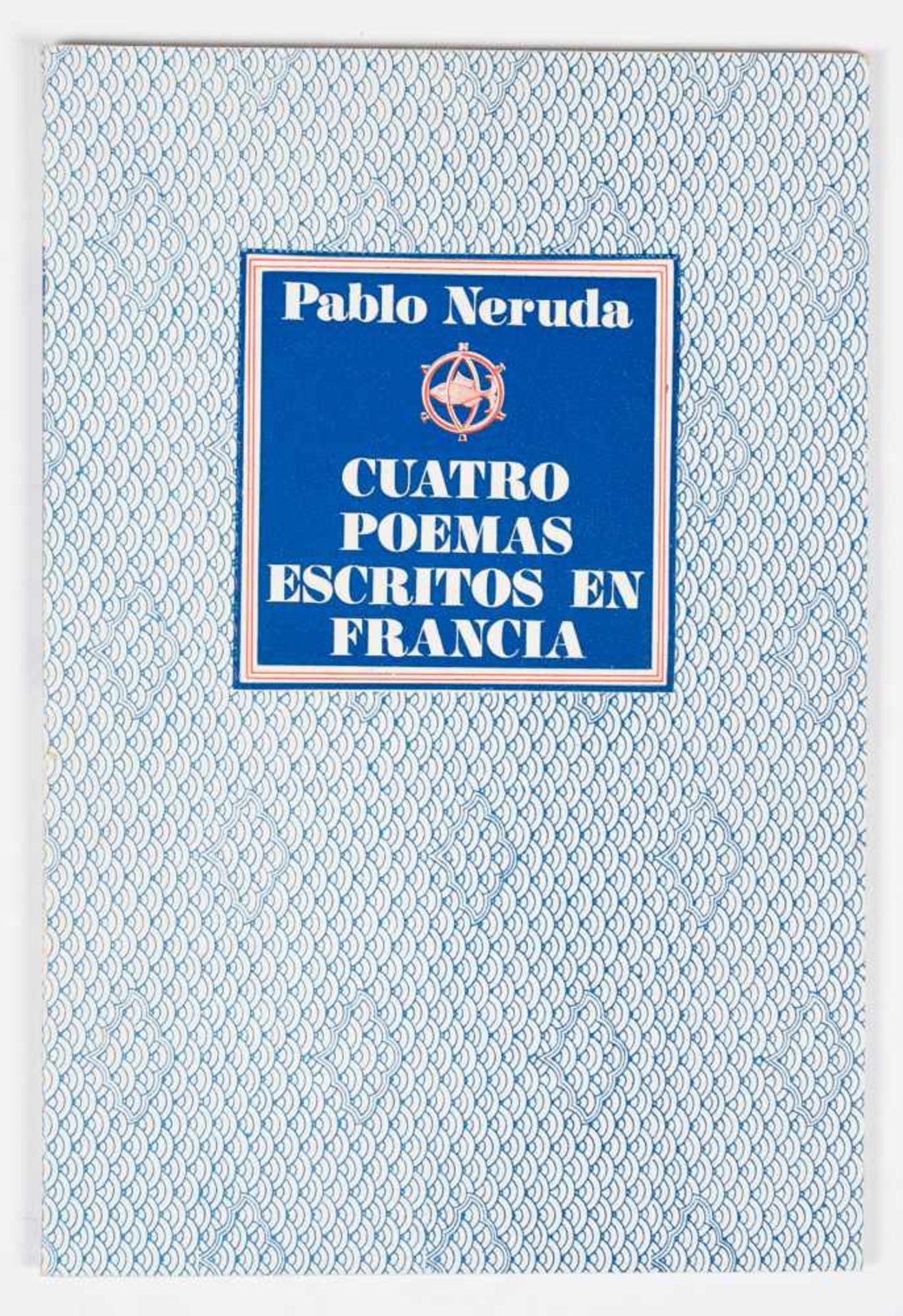 Neruda, Pablo. "Cuatro poemas escritos en Francia". (Four poems written in France). 1st edition.