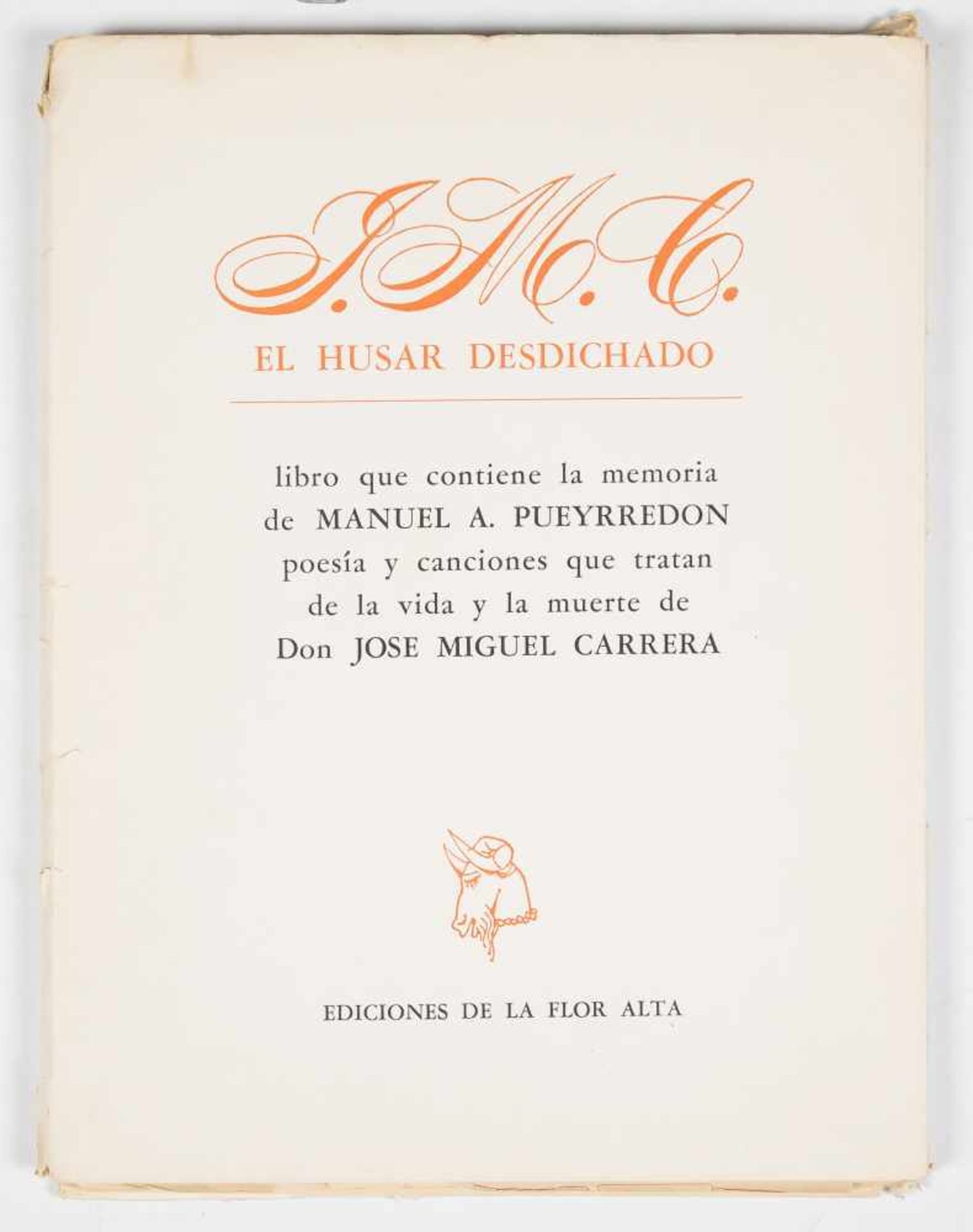 Neruda, Pablo. "J.M.C., El húsar desdichado" (the unhappy hussar). A book of work by Manuel A.