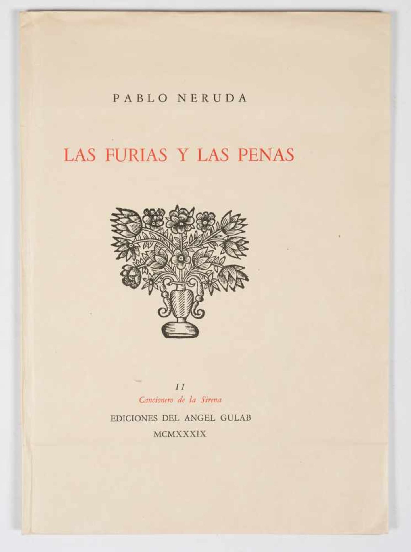 Neruda, Pablo. "Las furias y las penas". 1st edition. Buenos Aires: Published by Ediciones del Ángel