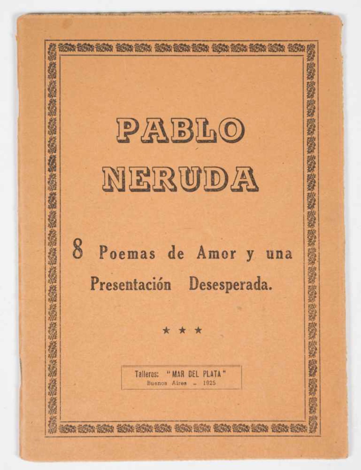 Neruda, Pablo. "8 poemas de amor y una presentación desesperada". 1st edition. Buenos Aires.