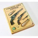 Gun related book Colonel Colt London the history of Colt fire arms 1851-1857 by Joseph G Rosa