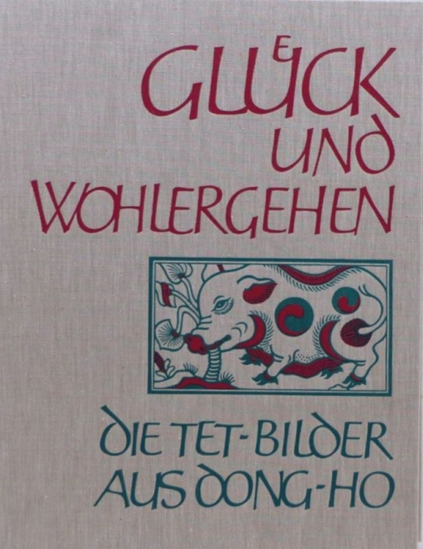 Rudolf Meyer (Text)Glück und Wohlergehen, Die Tet-Bilder aus Dong-hoZehn Originalholzschnitte, von