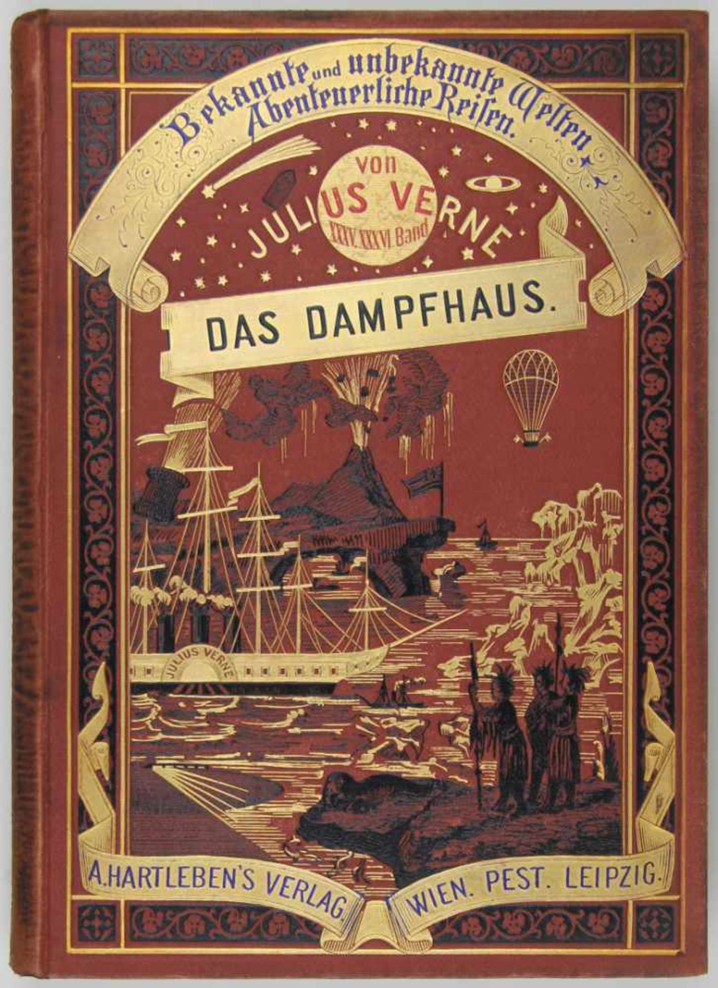 Verne, Jules: Das Dampfhaus. Wien, Pest und Leipzig, A. Hartleben 1882. Mit 99 Holzstich-