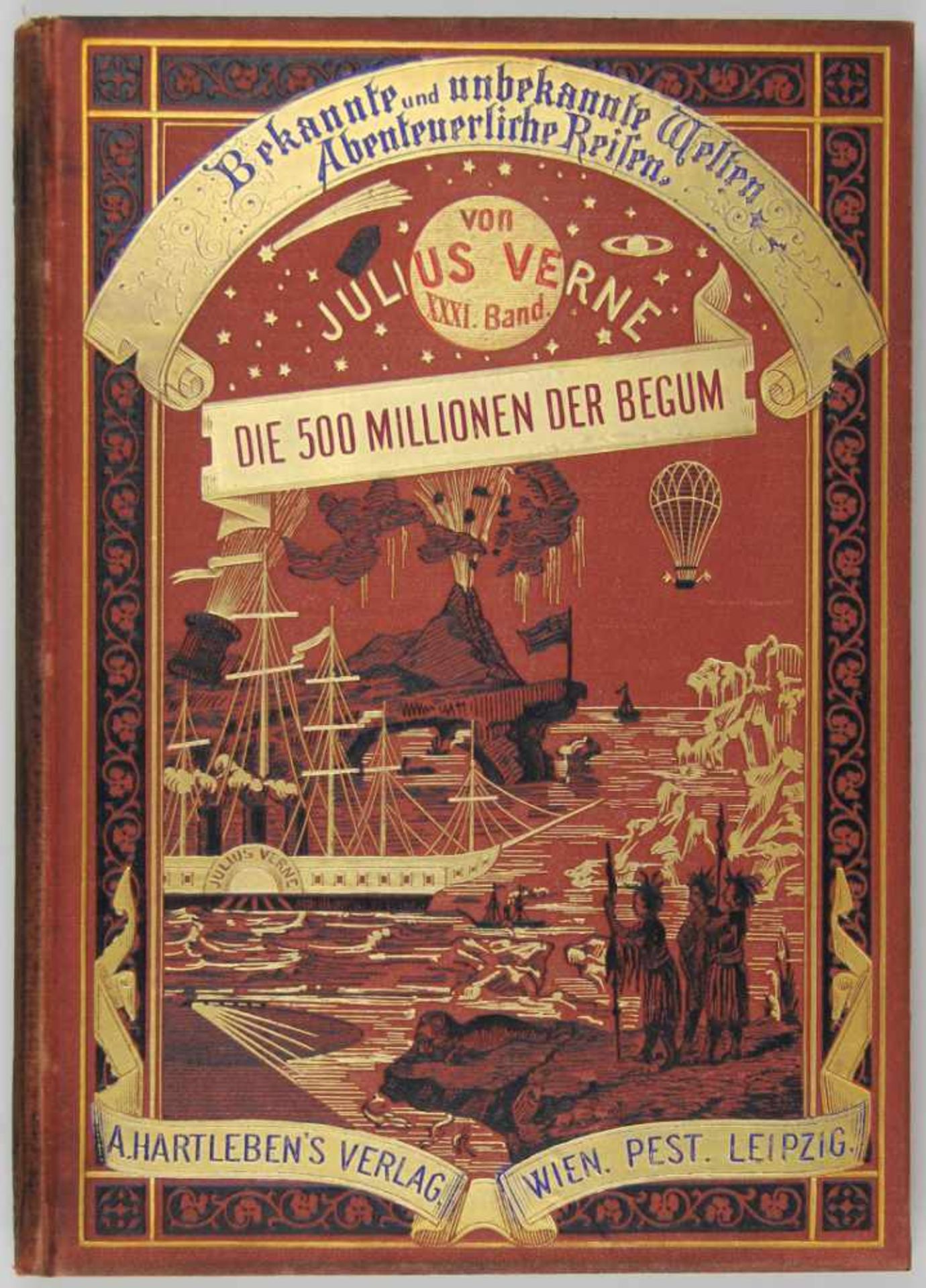 Verne, Jules: Die fünfhundert Millionen der Begum. Wien, Pest und Leipzig, A. Hartleben 1881. Mit