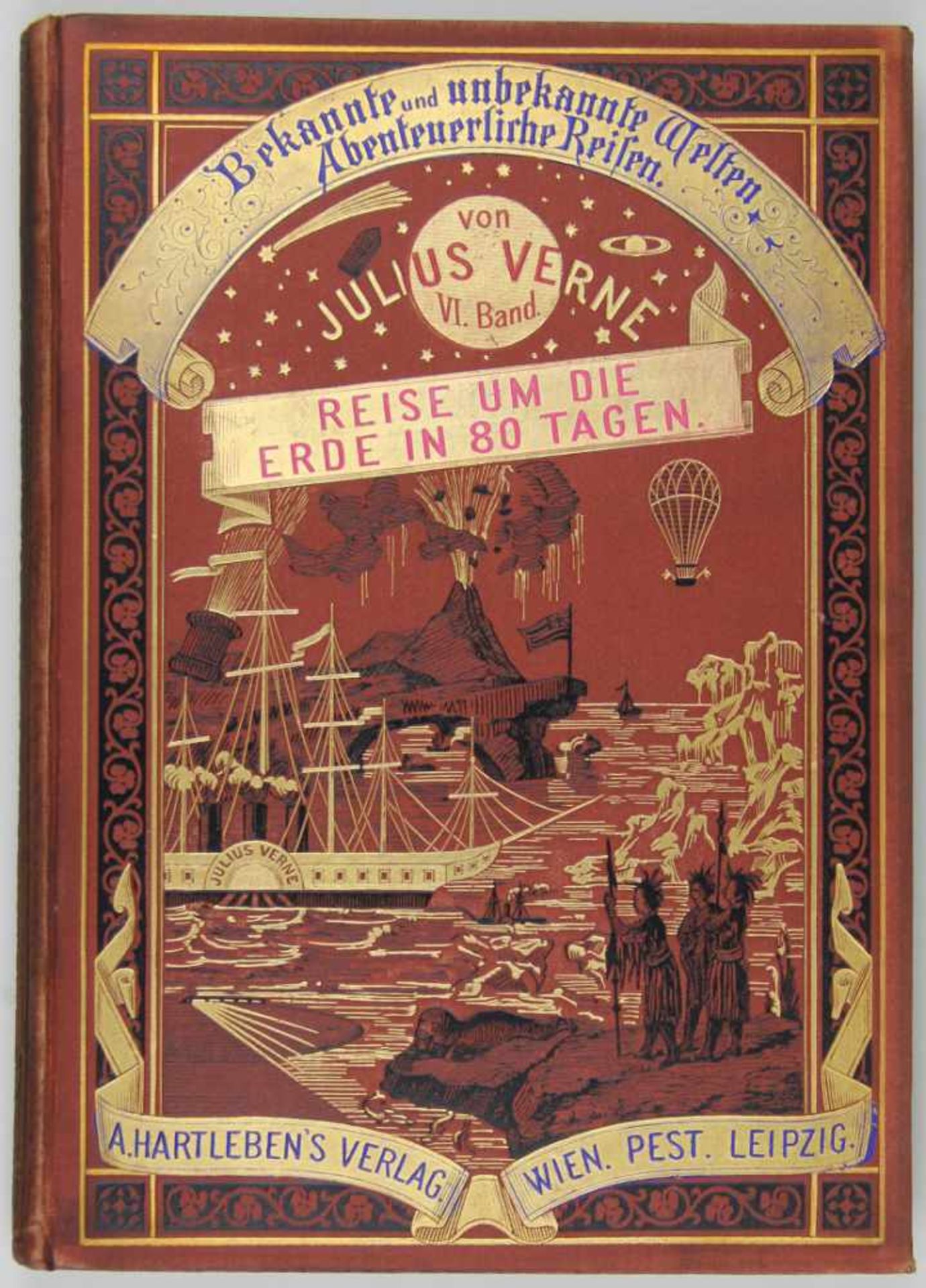 Verne, Jules: Reise um die Erde in 80 Tagen. Wien, Pest und Leipzig, A. Hartleben 1875. Mit 55