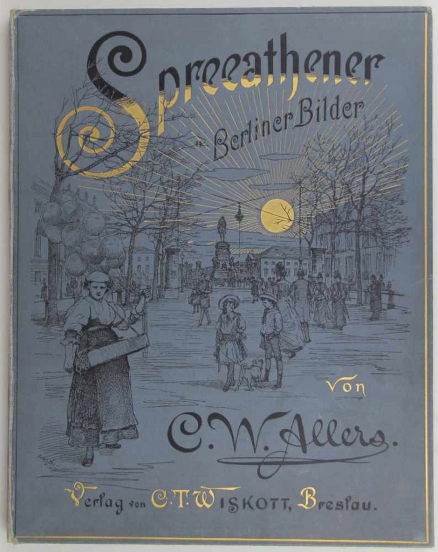 Allers, Christian Wilhelm: Spreeathener. Berliner Bilder. Breslau, C. T. Wiskott (1889). Mit 30