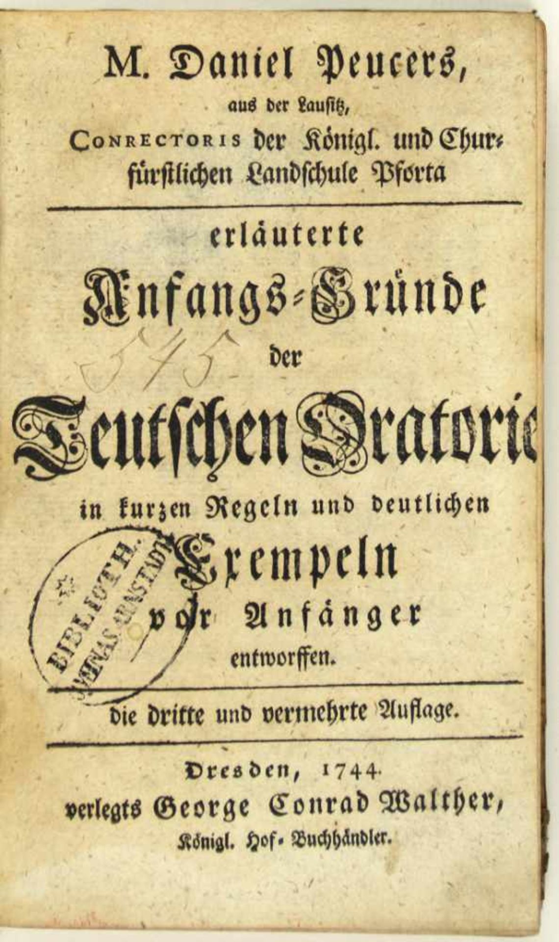 Peucer, Daniel: Erläuterte Anfangs-Gründe der Teutschen Oratorie in kurzen Regeln und deutlichen