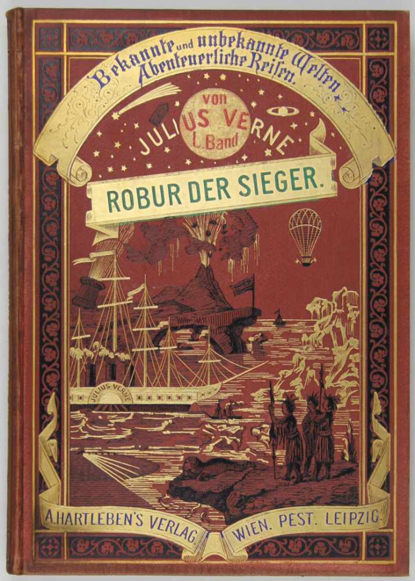 Verne, Jules: Robur der Sieger. Wien, Pest und Leipzig, A. Hartleben 1887. Mit 45 Holzstich-