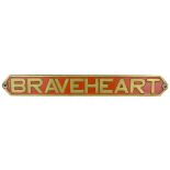 A brass nameplate Braveheart, was carried by British Rail Standard 4-6-0 75014 when it was based