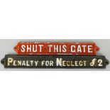 A painted cast iron sign 'SHUT THIS GATE', length 42.5cm, together with a cast iron 'Penalty for