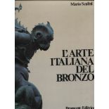 SCALINI M . – L’Arte italiane nel bronzo 1000 – 1700. Toreutica monumentale dall’alto medioevo al