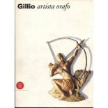 MANENTI C. M. - GIUSEPPE GILLIO. Artista e orafo. Milano, 1997. Pp. 222, tavv. e ill. nel testo b\n.