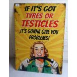 A cast metal sign 'If it's got Tyres or Testicles,