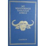 Cameron, Mike with James Cameron My Wanderings Through Africa.(Signed and numbered first edition.