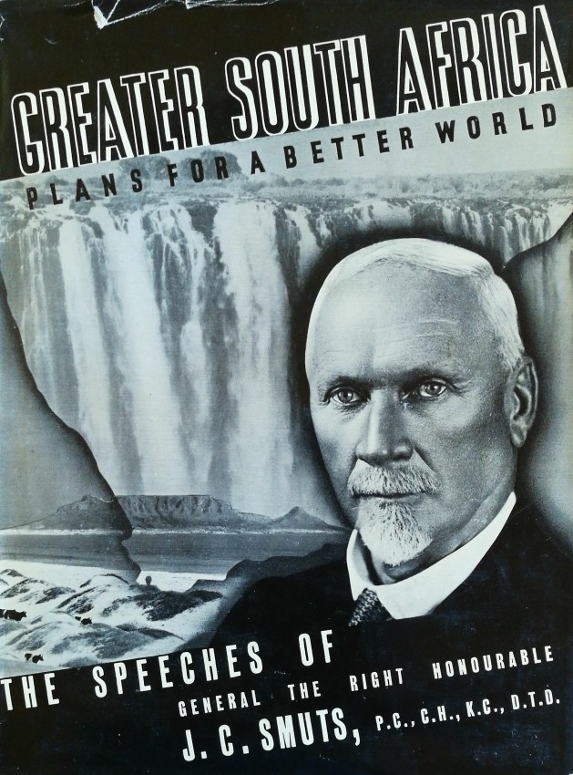 Smuts, J C Greater South Africa. Plans for a Better World. The Speeches of J C Smuts (1940) The