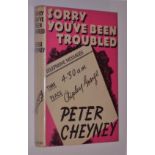 Peter Cheyney SORRY YOU'VE BEEN TROUBLED - INSCRIBED TO DENNIS WHEATLEYNovelist Dennis Wheatley's