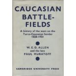 W E D Allen and the Late Paul Muratoff Caucasian Battle-fields. A History of the Wars on the Turco-