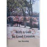 Manning, Ian With A Gun In Good Country (Signed & Numbered 273 of 1000 copies)With a Gun in Good
